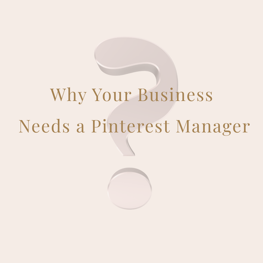 Why Your Business Needs a Pinterest Manager